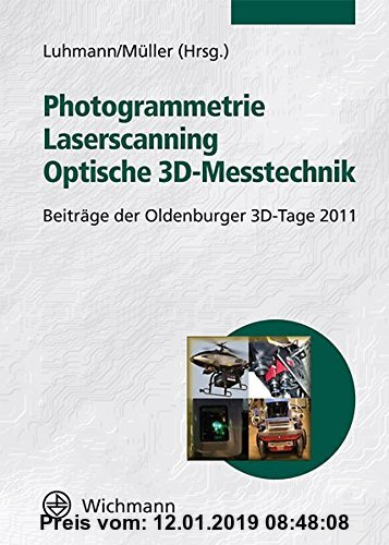 Gebr. - Photogrammetrie – Laserscanning – Optische 3D-Messtechnik: Beiträge der Oldenburger 3D-Tage 2011