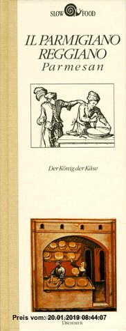 Il Parmigiano Reggiano - Parmesan: Der König der Käse (Edition Spangenberg bei Droemer Knaur)