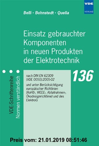 Gebr. - Einsatz gebrauchter Komponenten in neuen Produkten der Elektrotechnik: nach DIN EN 62309 (VDE 0050):2005-02 und unter Berücksichtigung europäi