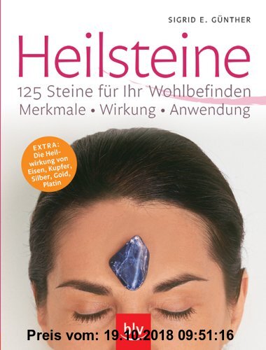 Gebr. - Heilsteine - 125 Steine für Ihr Wohlbefinden. Merkmale - Wirkung - Anwendung