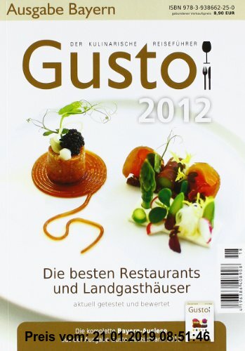 Gebr. - Gusto Bayern 2012: Der kulinarische Reiseführer. Die besten Restaurants und Landgasthäuser aktuell und bewertet