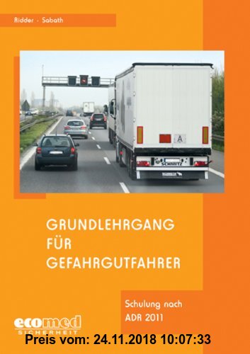 Gebr. - Grundlehrgang für Gefahrgutfahrer: Basiskurs nach ADR: Basiskurs nach ADR 2011