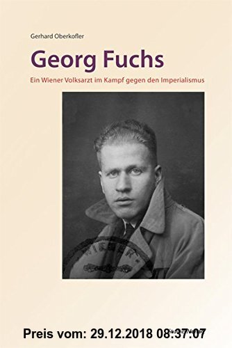 Gebr. - Georg Fuchs: Ein Wiener Volksarzt im Kampf gegen den Imperialismus