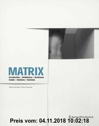 MATRIX: Geschlechter | Verhältnisse | Revisionen Gender | Relations | Revisions