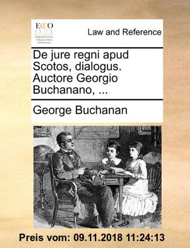 Gebr. - de Jure Regni Apud Scotos, Dialogus. Auctore Georgio Buchanano, ...