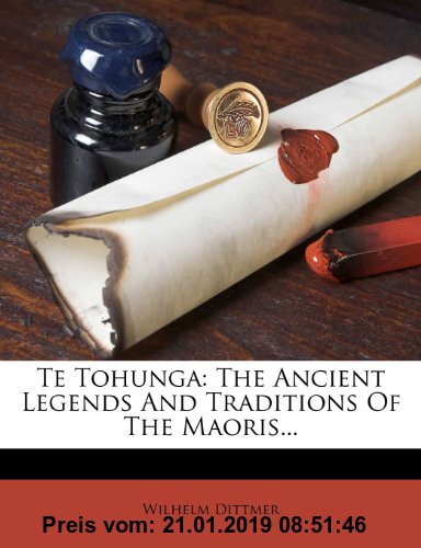 Gebr. - Te Tohunga: The Ancient Legends and Traditions of the Maoris...
