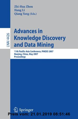 Gebr. - Advances in Knowledge Discovery and Data Mining: 11th Pacific-Asia Conference, PAKDD 2007, Nanjing, China, May 22-25, 2007, Proceedings (Lectu