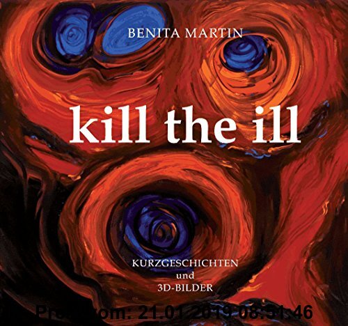 Gebr. - Kill the ill: Kurzgeschichten und 3D-Bilder