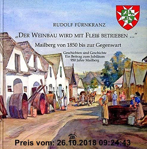 Gebr. - Der Weinbau wird mit Fleiss betrieben.: Mailberg von 1850 bis zur Gegenwart (Lokalgeschichte)