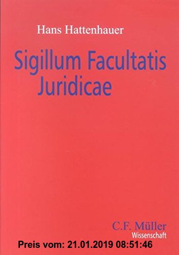 Gebr. - Sigillum Facultatis Juridicae: Siegel Juristischer Fakultäten im deutschen Sprachraum (C.F. Müller Wissenschaft)