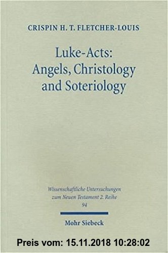 Gebr. - Luke-Acts: Angels, Christology and Soteriology (Wissenschaftliche Untersuchungen zum Neuen Testament 2. Reihe)