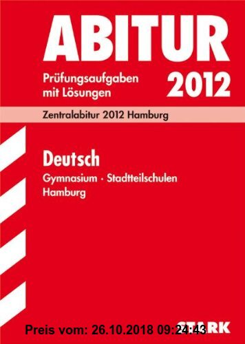 Gebr. - Abitur-Prüfungsaufgaben Gymnasium Hamburg; Deutsch 2012;Mit Übungsaufgaben zu den Schwerpunkten. Prüfungsaufgaben mit Lösungen.: Zentralabitur