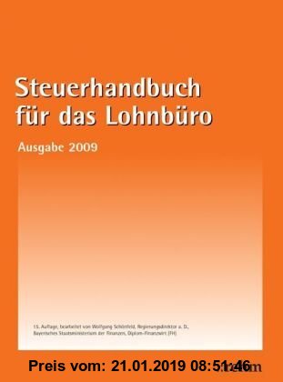 Gebr. - Steuerhandbuch für das Lohnbüro 2009: Alle für den Lohnsteuerabzug durch den Arbeitgeber benötigte Gesetzestexte, Richtlinien, bundeseinheitli