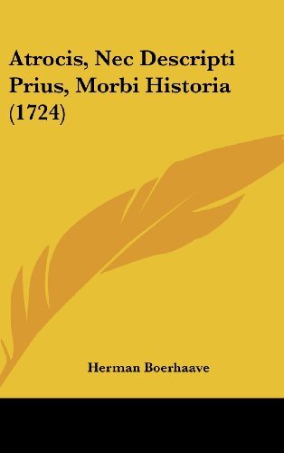 Gebr. - Atrocis, NEC Descripti Prius, Morbi Historia (1724)