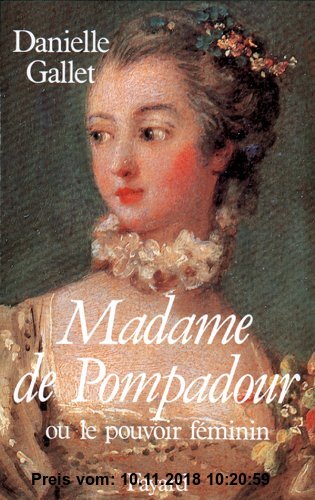 Gebr. - Madame de Pompadour. Ou le pouvoir féminin