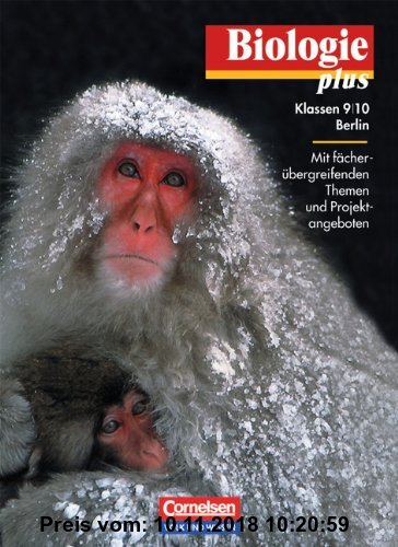 Biologie plus - Berlin: 9./10. Schuljahr - Schülerbuch: Mit fächerübergreifenden Themen und Projektangeboten