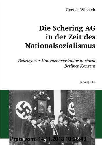 Gebr. - Die Schering AG in der Zeit des Nationalsozialismus: Beiträge zur Unternehmenskultur in einem Berliner Konzern