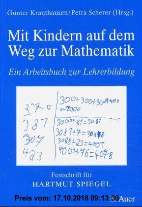 Gebr. - Mit Kindern auf dem Weg zur Mathematik: Ein Arbeitsbuch zur Lehrerbildung. Festschrift für Hartmut Spiegel