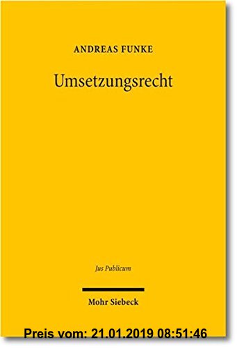 Gebr. - Umsetzungsrecht: Zum Verhältnis von internationaler Sekundärrechtsetzung und deutscher Gesetzgebungsgewalt (Jus Publicum)
