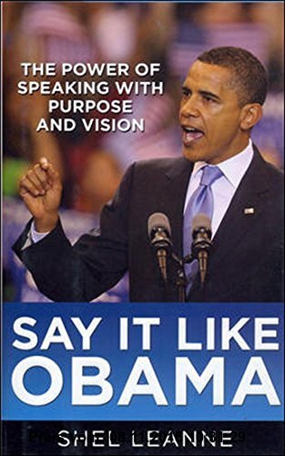 Gebr. - [Say it Like Obama: The Power of Speaking with Purpose and Vision] [by: Shel Leanne]