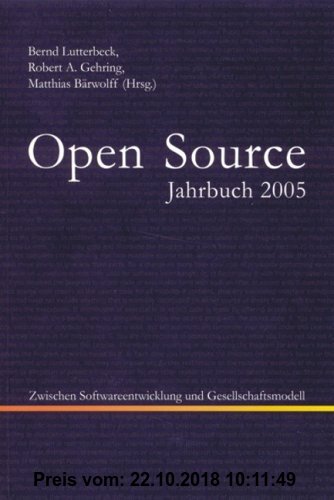 Gebr. - Open Source Jahrbuch 2005: Zwischen Softwareentwicklung und Gesellschaftsmodell