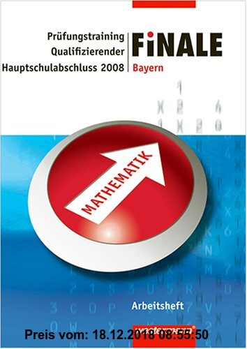 Gebr. - Finale - Prüfungstraining, Bayern, 2008 : Arbeitsheft Mathematik, Hauptschulabschluss