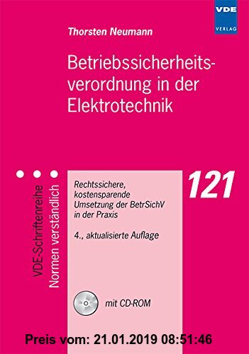 Gebr. - Betriebssicherheitsverordnung in der Elektrotechnik: Rechtssichere, kostensparende Umsetzung der BetrSichV in der Praxis