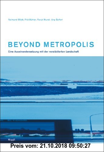 Beyond Metropolis: Eine Auseinandersetzung mit der verstädterten Landschaft