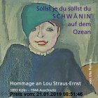 Gebr. - Sollst je du sollst du Schwänin auf dem Ozean: Hommage an Lou Straus-Ernst
