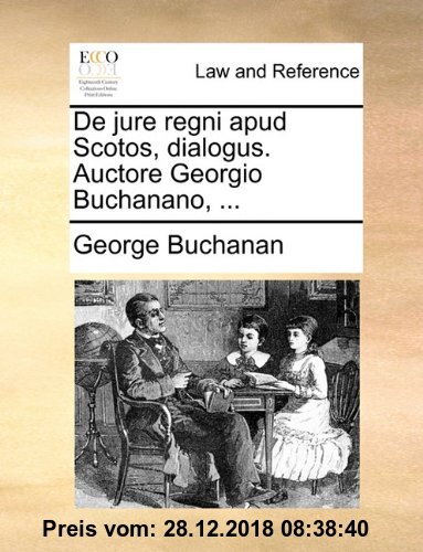 Gebr. - de Jure Regni Apud Scotos, Dialogus. Auctore Georgio Buchanano, ...