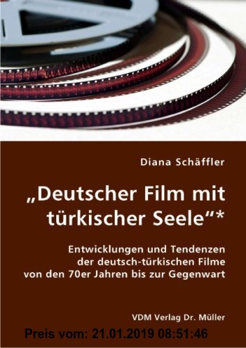 Gebr. - Deutscher Film mit türkischer Seele: Entwicklungen und Tendenzen der deutsch-türkischen Filme von den 70er Jahren bis zur Gegenwart