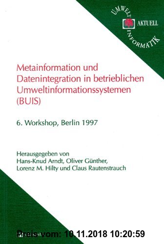 Gebr. - Metainformation und Datenintegration in betrieblichen Umweltinformationssystemen: 6. Workshop, Berlin 1997