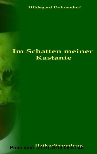 Gebr. - Im Schatten meiner Kastanie: Haiku-Sammlung