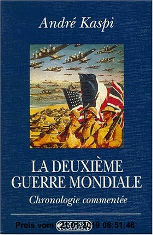 Gebr. - LA DEUXIEME GUERRE MONDIALE. Chronologie commentée (Complexe Edition)