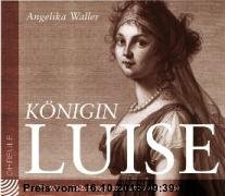 Gebr. - Königin Luise. CD. . Ein Porträt in Selbstzeugnissen und Anekdoten
