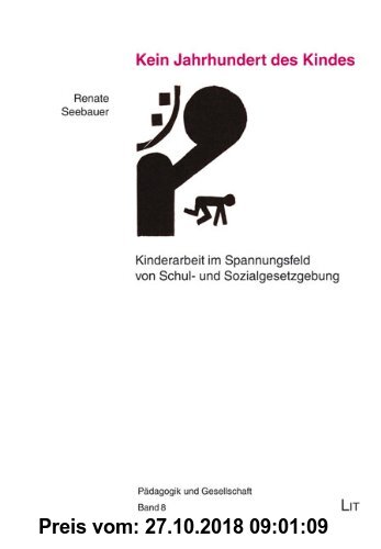 Gebr. - Kein Jahrhundert des Kindes: Kinderarbeit im Spannungsfeld von Schul- und Sozialgesetzgebung