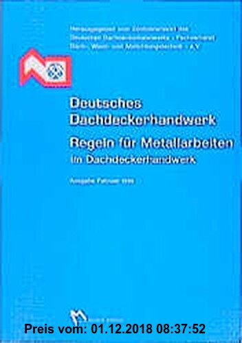 Gebr. - Deutsches Dachdeckerhandwerk. Regeln für Metallarbeiten im Dachdeckerhandwerk
