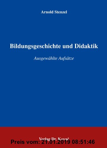 Gebr. - Bildungsgeschichte und Didaktik: Ausgewählte Aufsätze (Schriftenreihe Erziehung - Unterricht - Bildung)