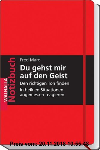 Gebr. - Notizbuch Du gehst mir auf den Geist: Spontan kommunizieren; die Haltung wahren; den richtigen Ton finden