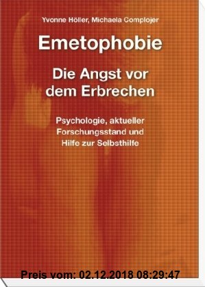 Gebr. - Emetophobie ? Die Angst vor dem Erbrechen: Psychologie, aktueller Forschungsstand und Hilfe zur Selbsthilfe