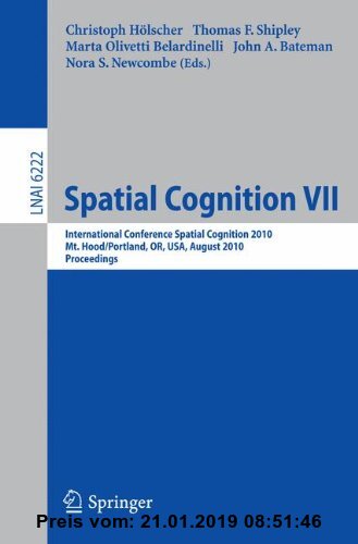 Gebr. - Spatial Cognition VII: International Conference, Spatial Cognition 2010, Mt. Hood/Portland, OR, USA, August 15-19,02010, Proceedings (Lecture