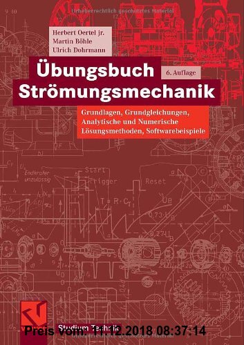 Übungsbuch Strömungsmechanik: Grundlagen, Grundgleichungen, Analytische und Numerische Lösungsmethoden, Softwarebeispiele