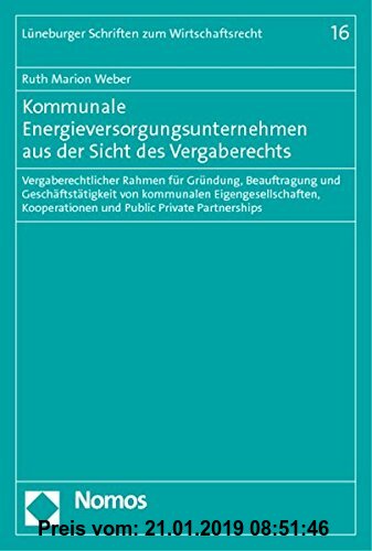 Gebr. - Kommunale Energieversorgungsunternehmen aus der Sicht des Vergaberechts: Vergaberechtlicher Rahmen für Gründung, Beauftragung und Geschäftstät