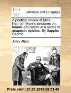 Gebr. - A Poetical Review of Miss Hannah More's Strictures on Female Education: In a Series of Anapestic Epistles. by Sappho Search