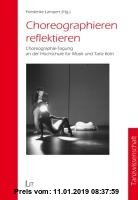 Gebr. - Choreographieren reflektieren: Choreographie-Tagung an der Hochschule für Musik und Tanz Köln