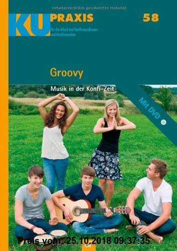 Gebr. - Groovy: Musik in der Konfi-Zeit. Mit DVD (KU-Praxis. Für die Arbeit mit Konfirmandinnen und Konfirmanden, Band 58)