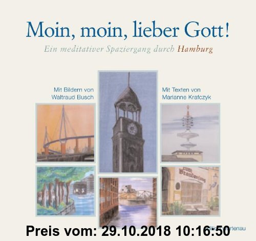 Gebr. - Moin, moin, lieber Gott!: Ein meditativer Spaziergang durch Hamburg