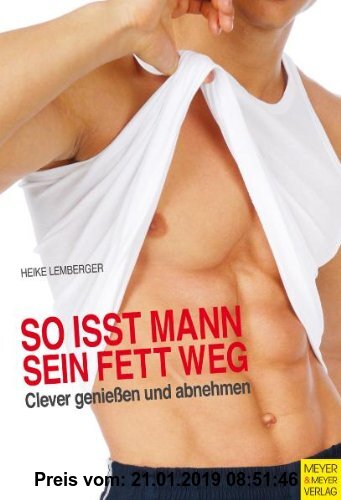 Gebr. - So isst Mann sein Fett weg!: Clever genießen und abnehmen