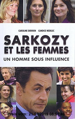 Sarkozy et les femmes: un homme sous influence