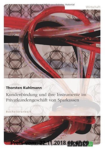Gebr. - Kundenbindung und ihre Instrumente im Privatkundengeschäft von Sparkassen